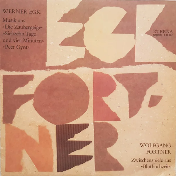 Egk - Musik Aus "Die Zaubergeige" "Siebzehn Tage Und Vier Minuten" "Peer Gynt" / Fortner - Zwischenspiele Aus "Bluthochzeit"