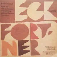Egk - Musik Aus "Die Zaubergeige" "Siebzehn Tage Und Vier Minuten" "Peer Gynt" / Fortner - Zwischenspiele Aus "Bluthochzeit"