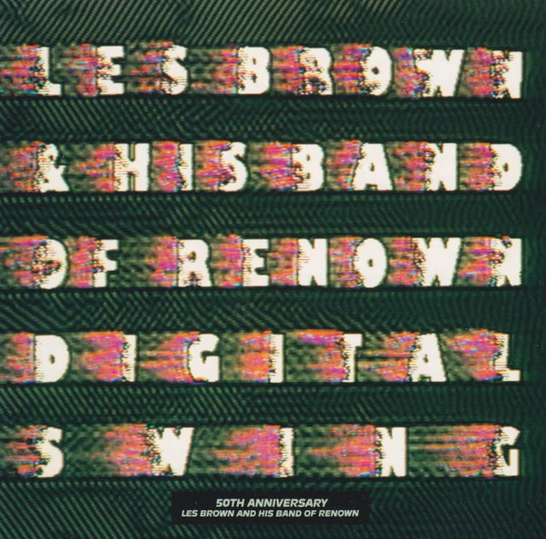 Digital Swing (50th Anniversary Les Brown And His Band Of Renown)
