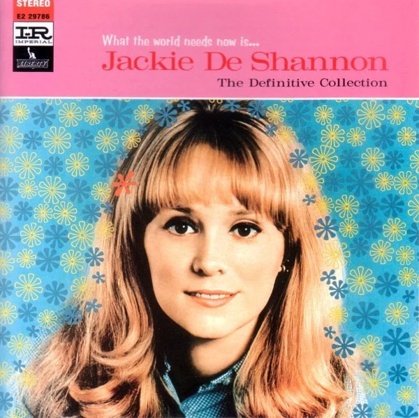 What The World Needs Now Is . . . Jackie De Shannon, The Definitive Collection