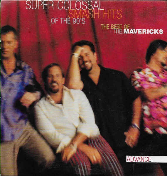 Super Colossal Smash Hits Of The 90's: The Best Of The Mavericks