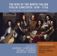 The Rise Of The North Italian Violin Concerto: 1690-1740, Vol. 1 - The Dawn Of The Virtuoso