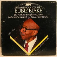 An American Classic: Eubie Blake (The American Saxophone Quartet Performs The Music Of James Hubert Blake)