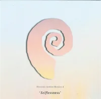 Electronic Ambient Remixes 4: Selflessness