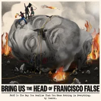 Bring Us The Head Of Francisco False (Part 1)