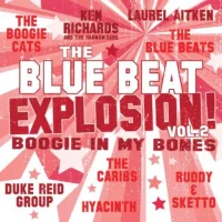 The Blue Beat Explosion Vol. 2 (Boogie In My Bones)