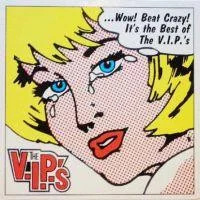 Beat Crazy! The Best Of The V.I.P.'s