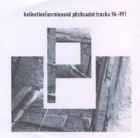 Kollection (Unreleased Pitchcadet Tracks 96-99)