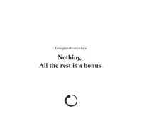 Nothing. All The Rest Is A Bonus.
