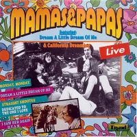 Mamas & Papas Featuring: Dream A Little Dream Of Me & California Dreaming · Live