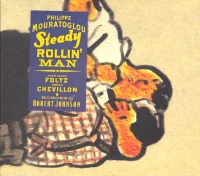 Steady Rollin' Man * Echoes Of Robert Johnson