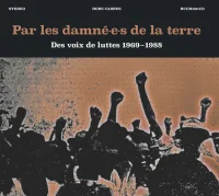 Par Les Damné.e.s De La Terre # Des Voix de Luttes 1969-1988