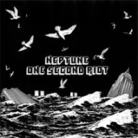Neptune / One Second Riot
