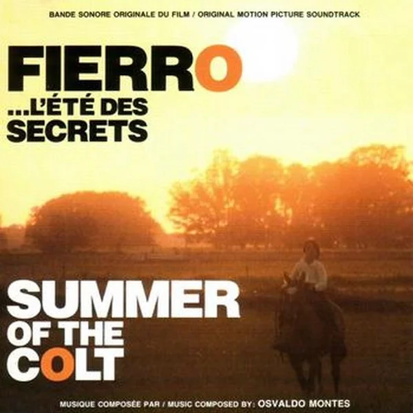 Fierro ... L'Été Des Secrets / Summer Of The Colt - (Bande Sonore Originale Du Film/Original Motion Picture Soundtrack)