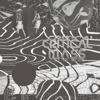 Cherrystones Presents Critical Mass (Splinters From The Worldwide New-Wave, Post-Punk And Industrial Underground 1978 - 1984)