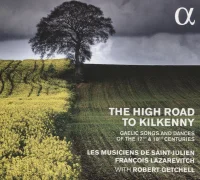 The High Road To Kilkenny (Gaelic Songs And Dances Of The 17th & 18th Centuries)