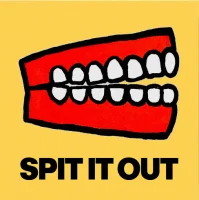 Spit It Out