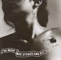 We Brave Bee Stings And All