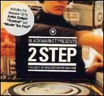 Blackmarket Presents 2 Step - The Best Of Underground Garage