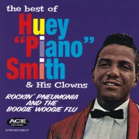 The Best Of Huey "Piano" Smith & His Clowns - Rockin' Pneumonia And The Boogie Woogie Flu