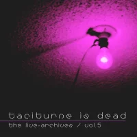 Taciturne Is Dead - The Live-Archives Vol.5