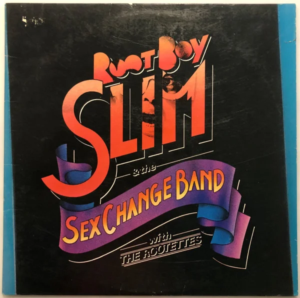 Root Boy Slim & The Sex Change Band With The Rootettes