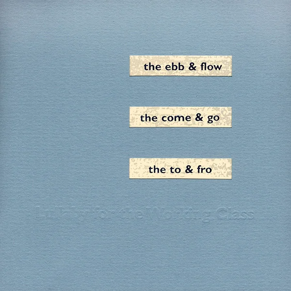 The Ebb & Flow, The Come & Go, The To & Fro