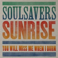 Sunrise / You Will Miss Me When I Burn