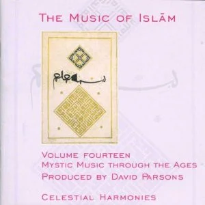 The Music Of Islām - Volume Fourteen: Mystic Music Through The Ages