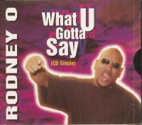 What U Gotta Say