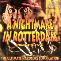 A Nightmare In Rotterdam Part Five (The Ultimate Hardcore Compilation)