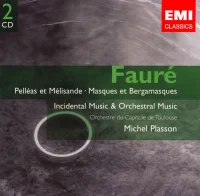 Pelléas Et Mélisande • Masques Et Bergamasques • Incidental Music & Orchestral Works