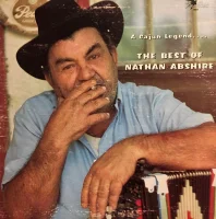 A Cajun Legend .... The Best Of Nathan Abshire