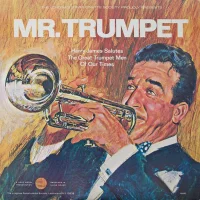 Mr. Trumpet (Harry James Salutes The Great Trumpet Men Of Our Times)