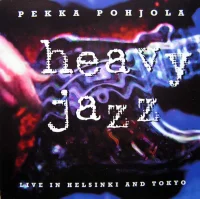 Heavy Jazz - Live In Helsinki And Tokyo