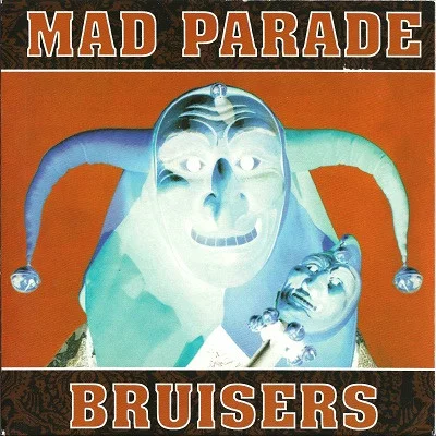Mad Parade / Bruisers