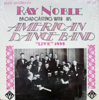 Ray Noble Broadcasting With His American Dance Band - "Live" 1935