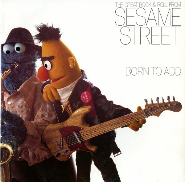 Born To Add (The Great Rock & Roll From Sesame Street)