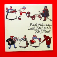 Karl Valentin, Liesl Karlstadt, Weiß Ferdl