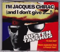 I'm Jacques Chirac (And I Don't Give A...!)