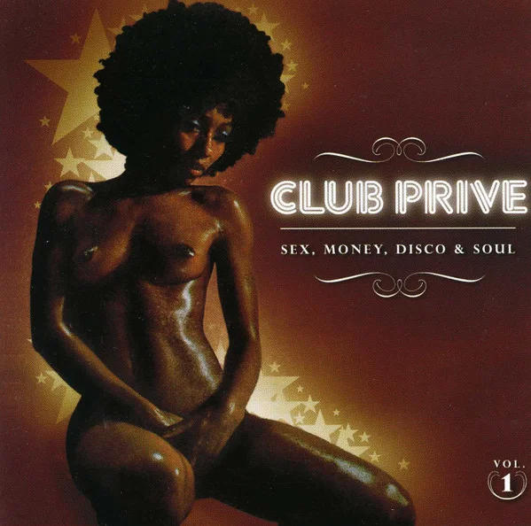 Club Privé Vol. 1 (Sex, Money, Disco & Soul)