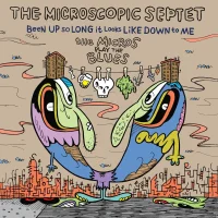 Been Up So Long It Looks Like Down To Me (The Micros Play The Blues)