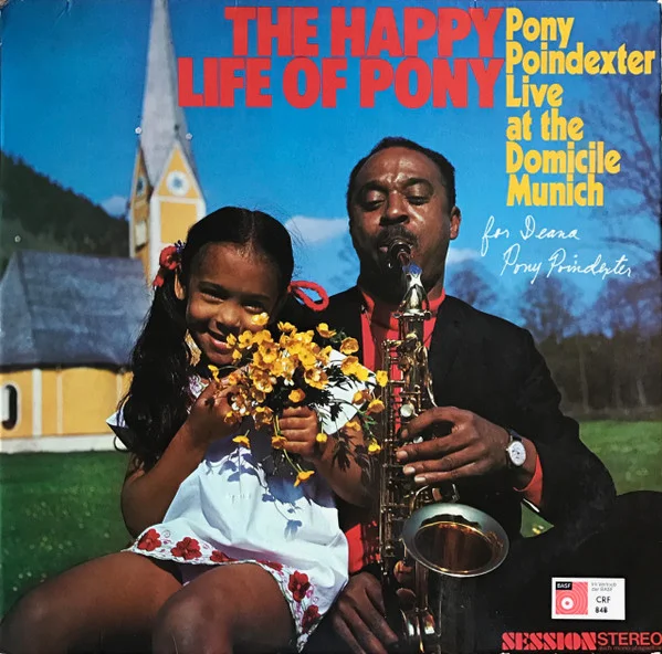 The Happy Life Of Pony  (Pony Poindexter Live At The Domicile Munich)