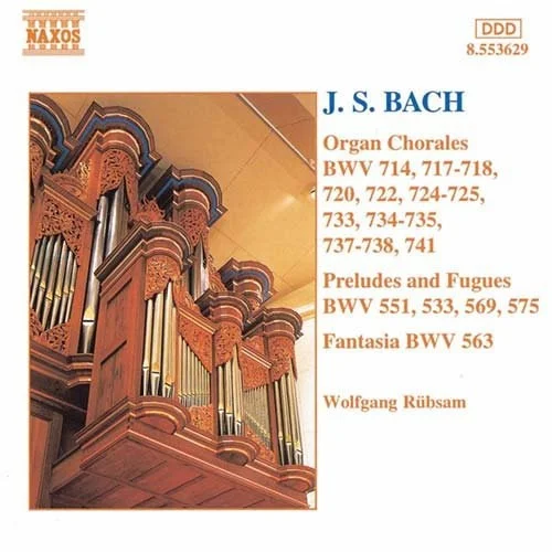Organ Chorales BWV 714, 717-718, 720, 722, 724-725, 733, 734-735, 737-738, 741 / Preludes And Fugues BWV 551, 533, 569, 575 / Fantasia BWV 563