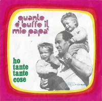 Quanto È Buffo Il Mio Papà / Ho Tante Tante Cose