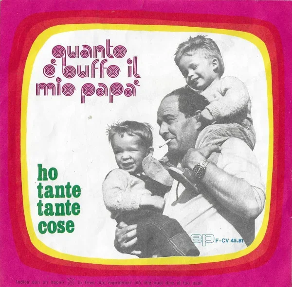 Quanto È Buffo Il Mio Papà / Ho Tante Tante Cose