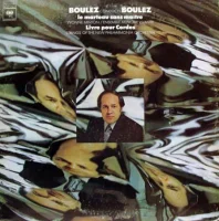 Boulez Conducts Boulez (Le Marteau Sans Maître / Livre Pour Cordes)