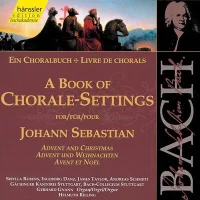 A Book Of Chorale-Settings For Johann Sebastian: Advent And Christmas