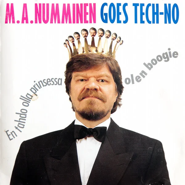M.A. Numminen Goes Tech-No - En Tahdo Olla Prinsessa, Olen Boogie