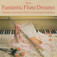 Fantastic Flute Dreams Harmonic Instrumental Music For Relaxing & Meditation